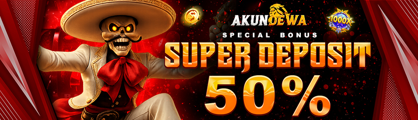 SUPER DEPOSIT 50%